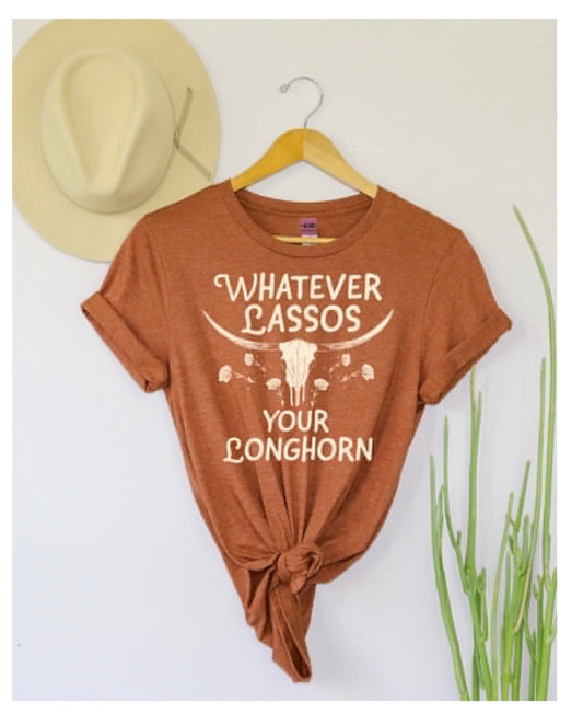 Women’s T-Shirt Whatever Lassos Your Longhorn