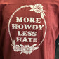 Shirts Women’s More Howdy Less Hate Tee Shirt