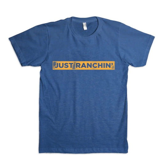 Shirts and Tees T-123 Just Ranchin